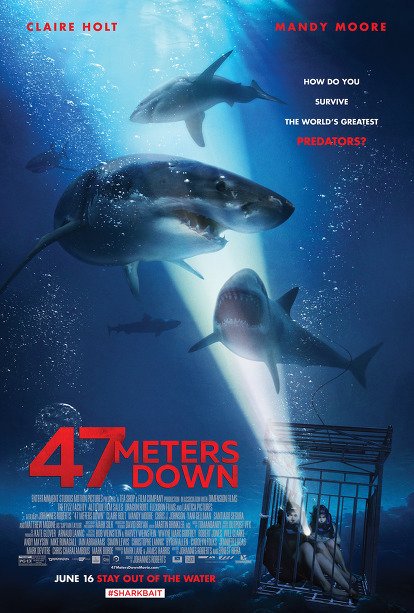 海底47mに落下した檻に閉じ込められた姉妹を描いた6.16英公開『47 Meters Down』日本8.12『海底47m』韓国7月『47m』台湾6.30公開『深海鯊機』ポスター...