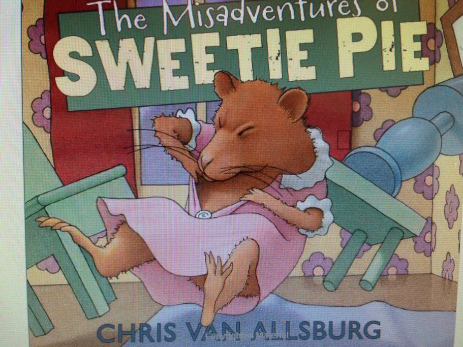 Happy Birthday Chris Van Allsburg! Poor Sweetie Pie! What could possibly go wrong? Read to find out! 