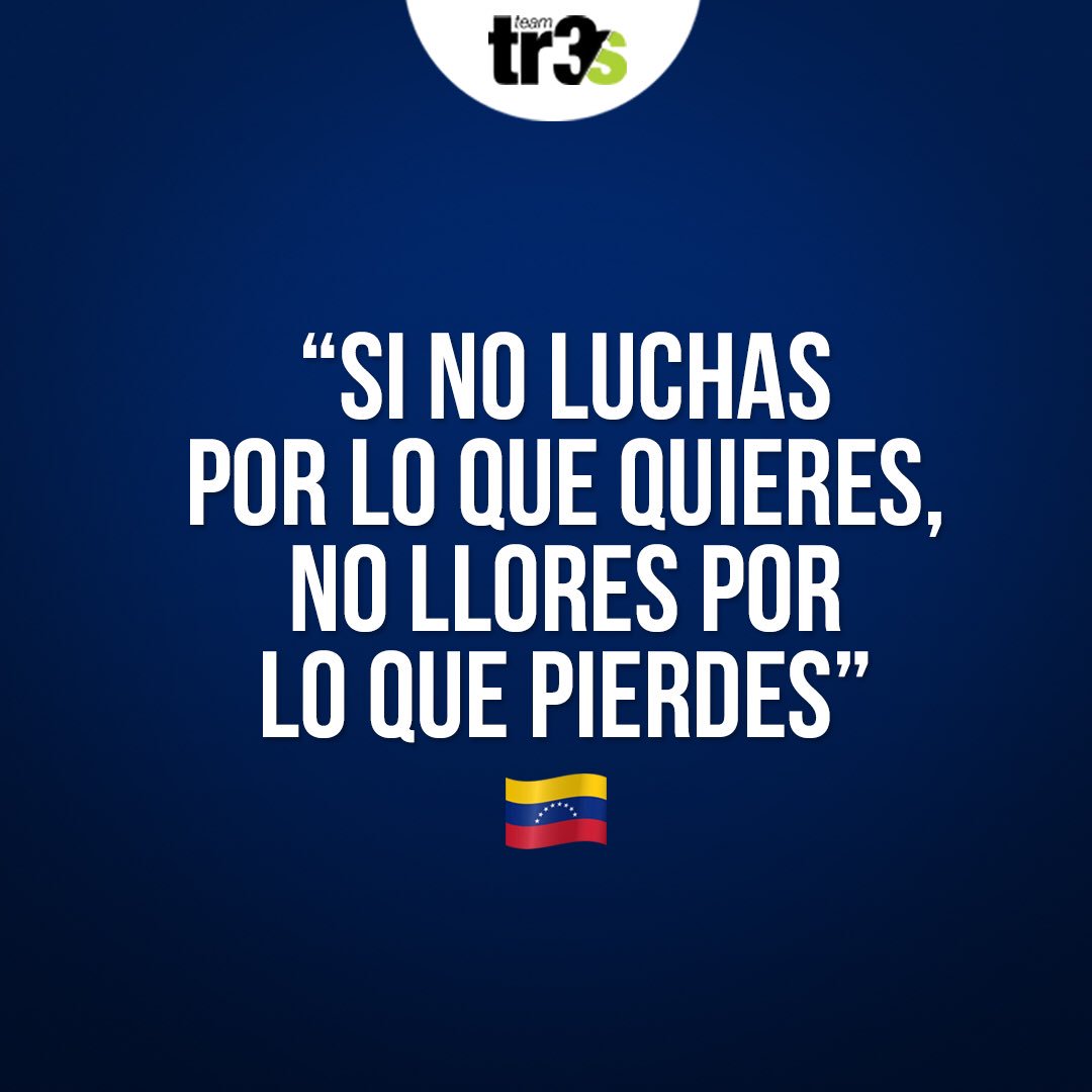 TeamTr3s's tweet photo. "Si no luchas por lo que quieres, no llores por lo que pierdes" 💪🏻🇻🇪 #TeamTr3s #Venezuela #Libertad #Motivación https://t.co/Bs20CQz0kx