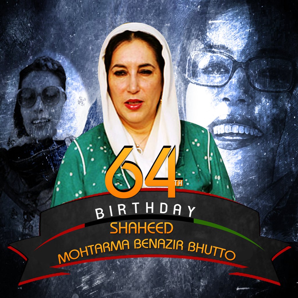 Happy 64th Birthday to Mohtarma Benazir Bhutto 