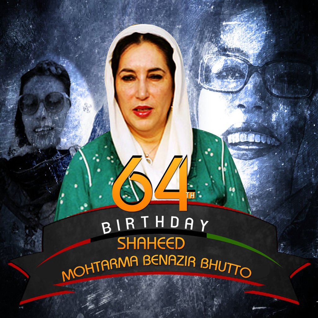 Happy 64th Birthday to Mohtarma Benazir Bhutto 