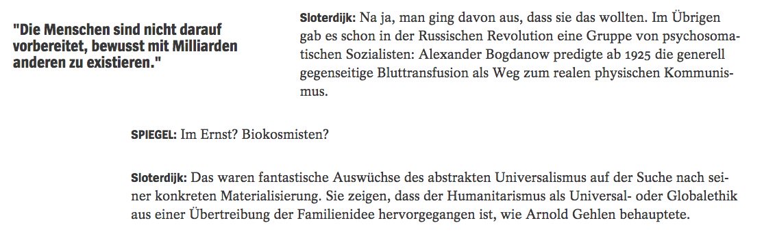 Wer mal was ganz anderes will: Sloterdijk im neuen <a href="/DerSPIEGEL/">DER SPIEGEL</a> ueber "Biokosmisten:. Herrlich.