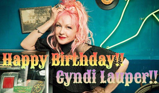 Happy Birthday Cyndi Lauper!!!       