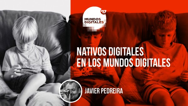 Nativos digitales en los Mundos Digitales, con Javier Pedreira <a href="/wicho/">Wicho</a>, co-creador de <a href="/microsiervos/">Microsiervos</a> ☺️ bit.ly/2st9wRL #MD2017 #VFX