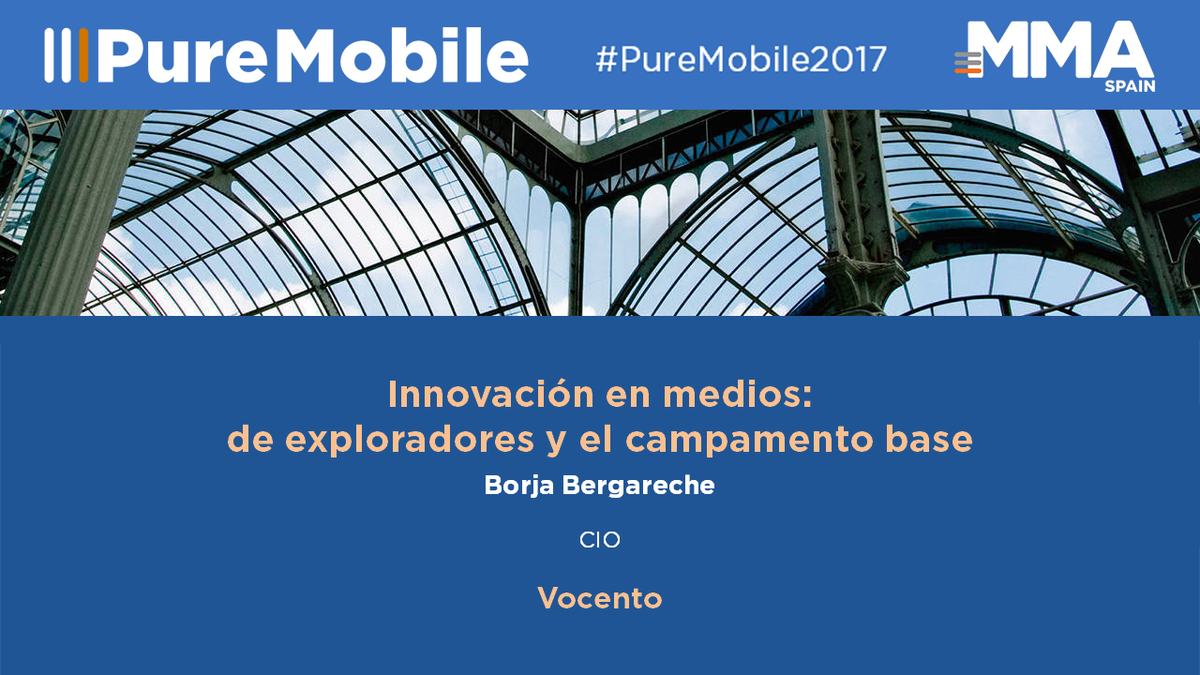 mma_spain's tweet photo. #PureMobile2017 - Innovación en medios: de exploradores y el campamento base https://t.co/CW3DuVDyli @borjabergareche @Vocento https://t.co/VUZN94v1TN