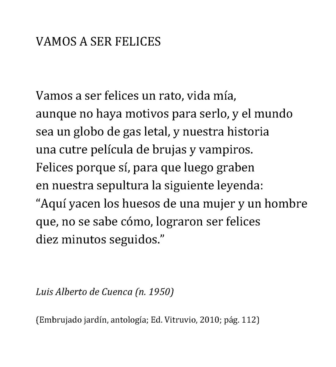 Simposio De alguna manera Médico Un poema al día on Twitter: "Luis Alberto de Cuenca, Vamos a ser felices  «Vamos a ser felices un rato, vida mía, ...» #poesia #RT  https://t.co/8Pa7cSETTE" / Twitter