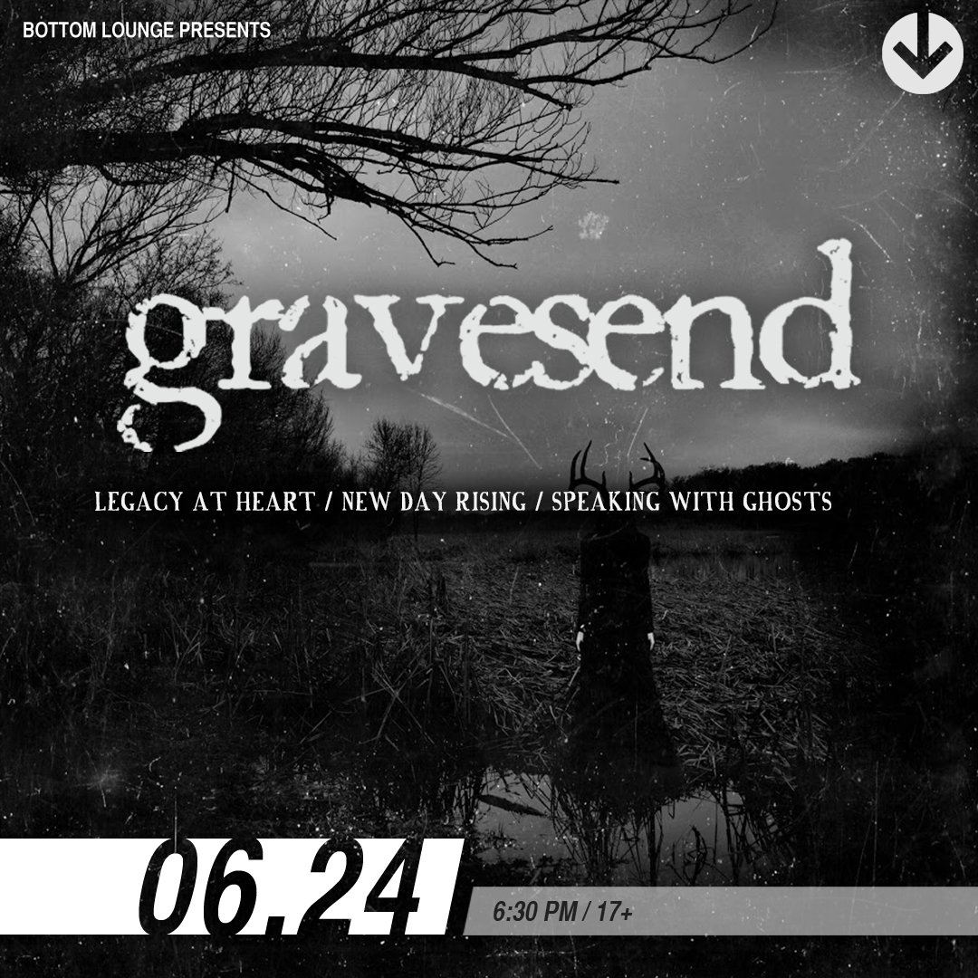 Bottom Lounge (@thebottomlounge) on Twitter photo TONIGHT: GRAVESEND + <a href="/LegacyAtHeart/">Legacy At Heart</a>, <a href="/NDRisingBand/">New Day Rising</a> & <a href="/SwithG/">Speaking With Ghosts</a>! Tickets available at the door.
Doors 6:30 PM / Show 7:00 PM TONIGHT: GRAVESEND + <a href="/LegacyAtHeart/">Legacy At Heart</a>, <a href="/NDRisingBand/">New Day Rising</a> & <a href="/SwithG/">Speaking With Ghosts</a>! Tickets available at the door.
Doors 6:30 PM / Show 7:00 PM