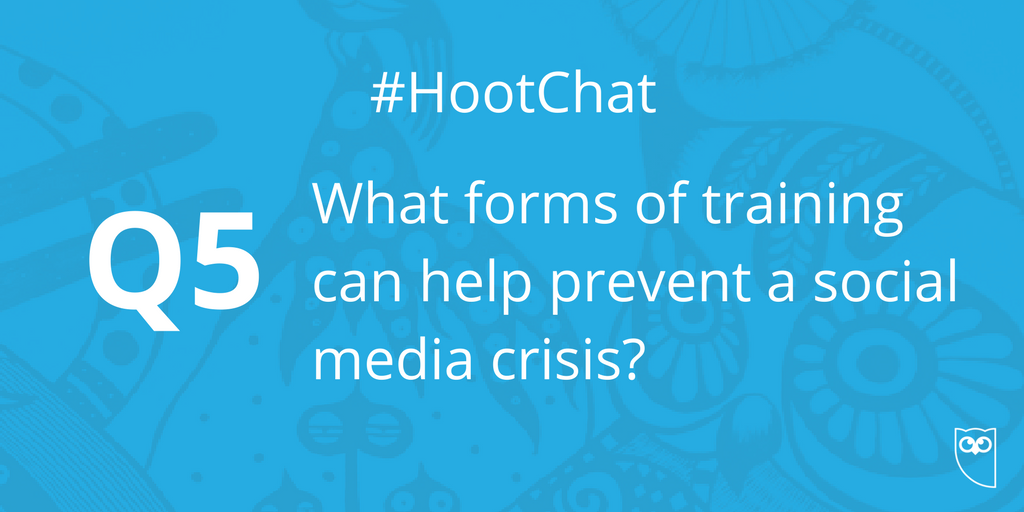 hootsuite's tweet photo. Q5. What forms of training can help prevent a social media crisis? #HootChat https://t.co/Qimxk5En5E