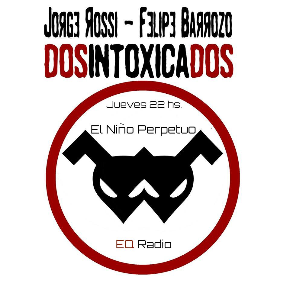 Jueves 22hs.
El Niño Perpetuo
Conduce; Miky Martinez
Invitados:Dosintoxicados  Jorge Rossi &amp; Felipe Barrozo 
eqradio.net