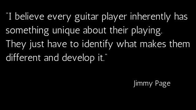 A few words from Mr. <a href="/JimmyPage/">Jimmy Page</a> to inspire you to pick that guitar up... :)