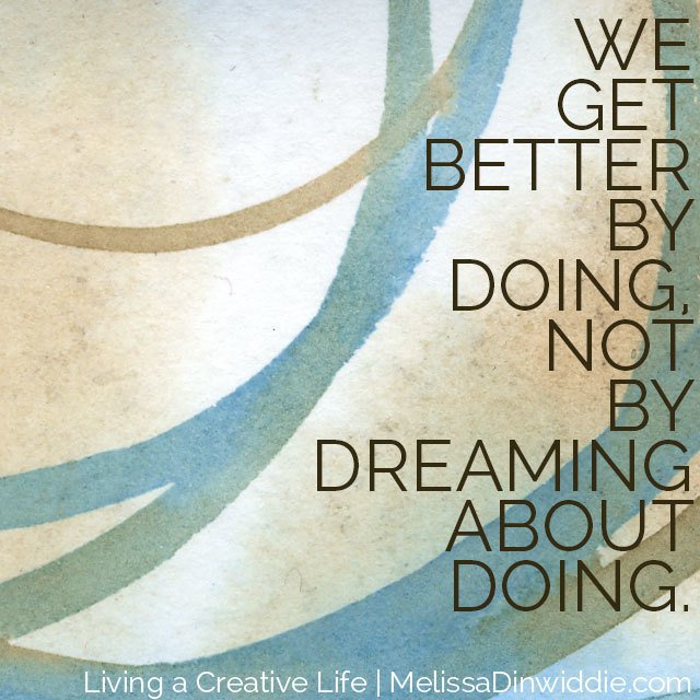a_creative_life's tweet photo. We get better by doing, not by dreaming about doing. #artquote #fullcolorlife #truth https://t.co/LQjsdUd9re