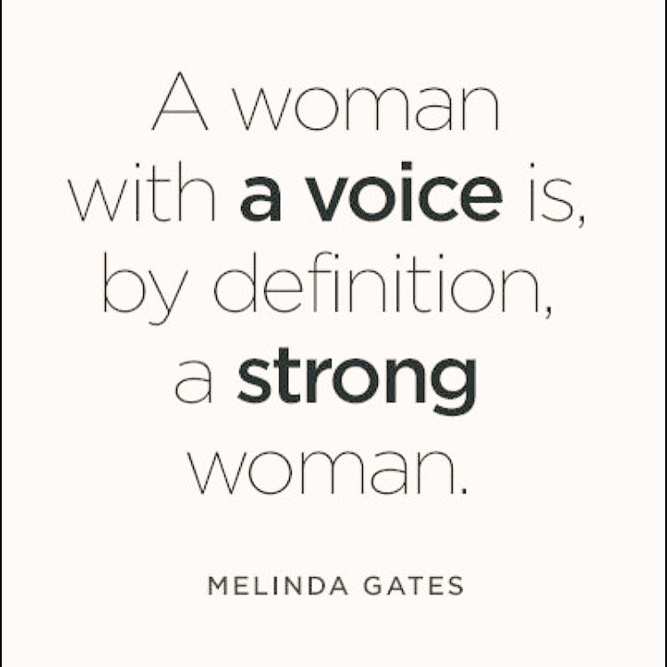 A woman with a voice is by definition a strong woman. 
