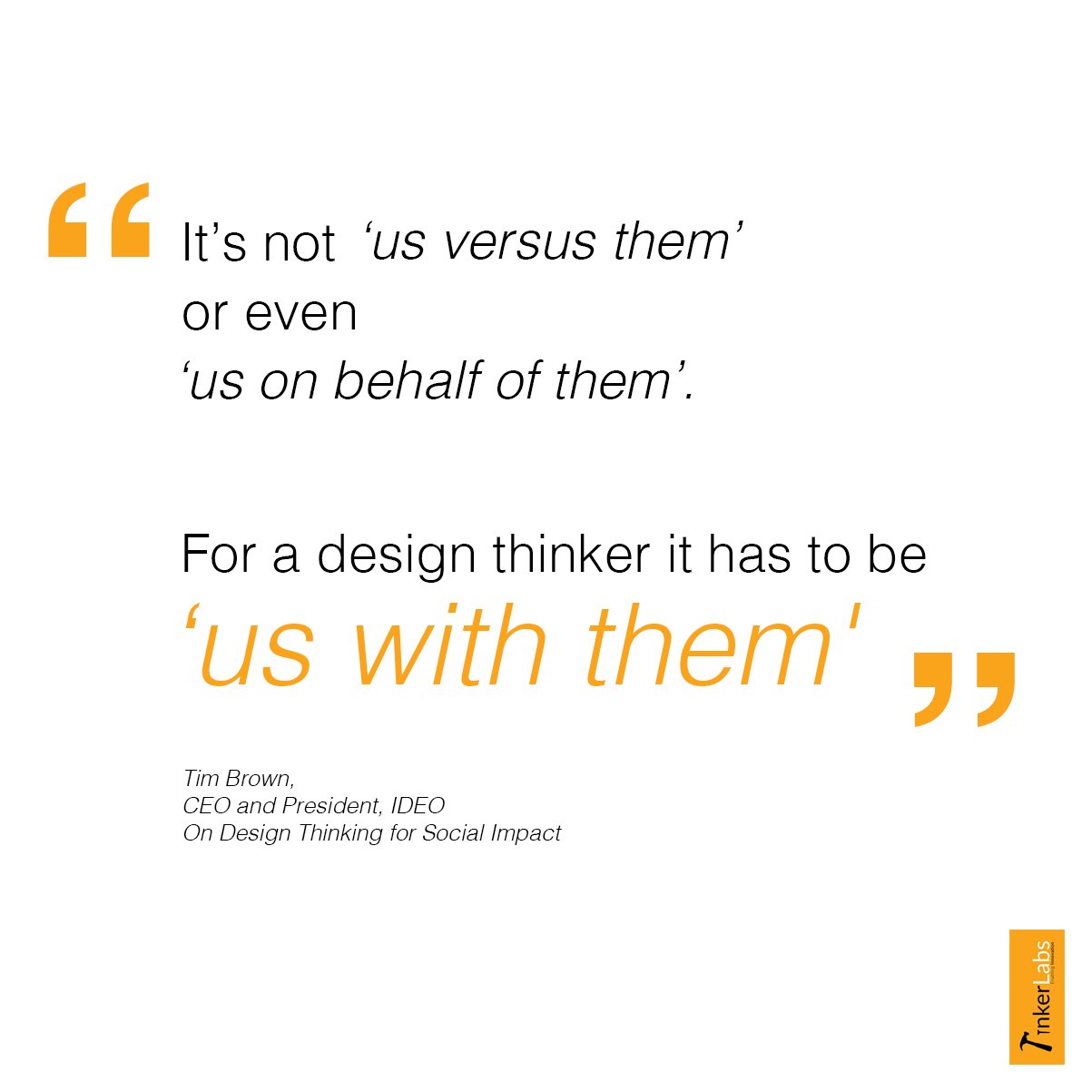 tinkerlabs's tweet photo. #DesignThinking is centered around people, and that's why it has immense scope to impact the Social Innovation sector. #TinkerShare #DTQuote https://t.co/Sst892DBni