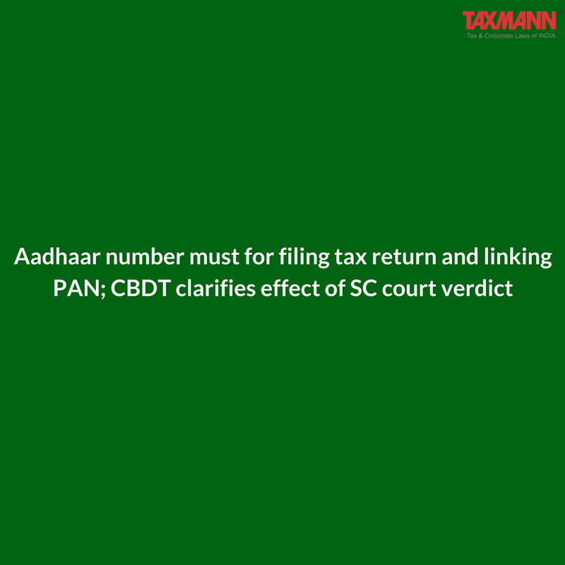 taxmannindia's tweet photo. Aadhaar number must for #filingtaxreturn and linking #PAN; CBDT clarifies effect of SC court verdict : https://t.co/sMHfOyOiK5 https://t.co/p643qFLhmY