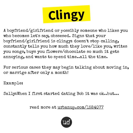 A clingy boyfriend what is Urban Dictionary: