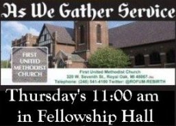 #AsWeGatherService every Thursday at 11:00am at ROFUM 320 W 7th St, Royal Oak, MI - Testimony, Worship, Music &amp; Fellowship over lunch