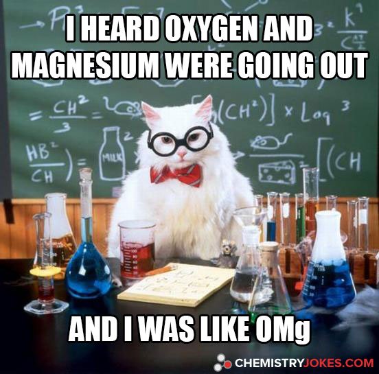 chemjokescom's tweet photo. I Heard Oxygen And Magnesium Were Going Out... And I was like OMg!!!  https://t.co/VyoLFKeOO5 https://t.co/X0t7ap7dux