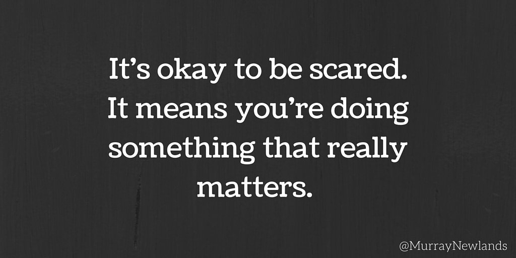 MurrayNewlands's tweet photo. It's okay to be scared.  It means you're doing something that really matters. 

#MondayMotivation https://t.co/qJjCx7ljxJ