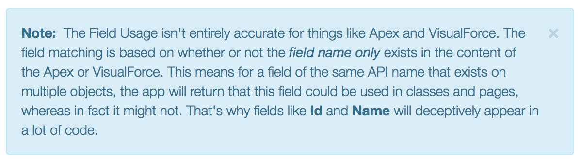Please note that Apex and VF isn't 100% accurate, as fields that appear on multiple objects with the same API name give false results.
