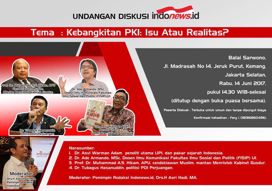 Isu politik? Fenomena Kebangkitan PKI? 
Mari kita ikuti diskusi menarik bersama ahli narasumber :
Rabu 14 Juni 2017, Balai Sarwono Kemang.