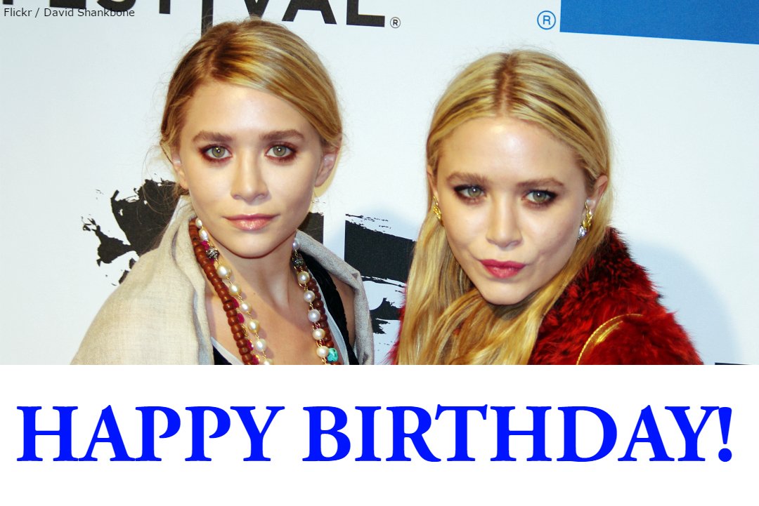 Happy birthday to Mary-Kate and Ashley Olsen! 
