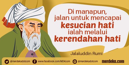 merdekadotcom's tweet photo. #MDKQuotes Di manapun, jalan untuk mencapai kesucian hati ialah melalui kerendahan hati - Jalaluddin Rumi https://t.co/DXhz0HZU8Z