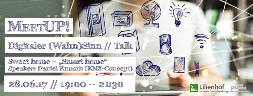 MeetUP: Sweet home – "Smart home". Wie funktioniert das? // Speaker: Daniel Kunath Smart-Home-Experte (KNX-Concept) - Lilienhof ...