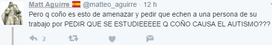 Pero qué coño es esto de amenazar y pedir que echen a una persona de su trabajo por PEDIR QUE SE ESTUDIEEEEE Qué COÑO CAUSA EL AUTISMO???