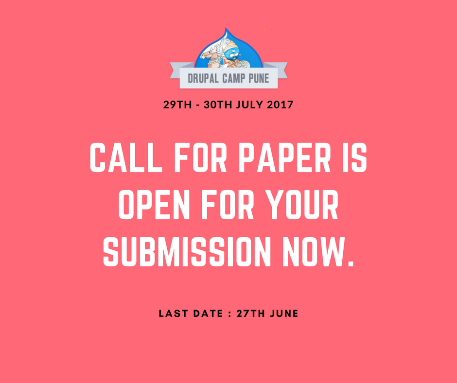 Call for papers is open. Submit your session now. Different format this time. Read through - camp2017.drupalpune.org/session