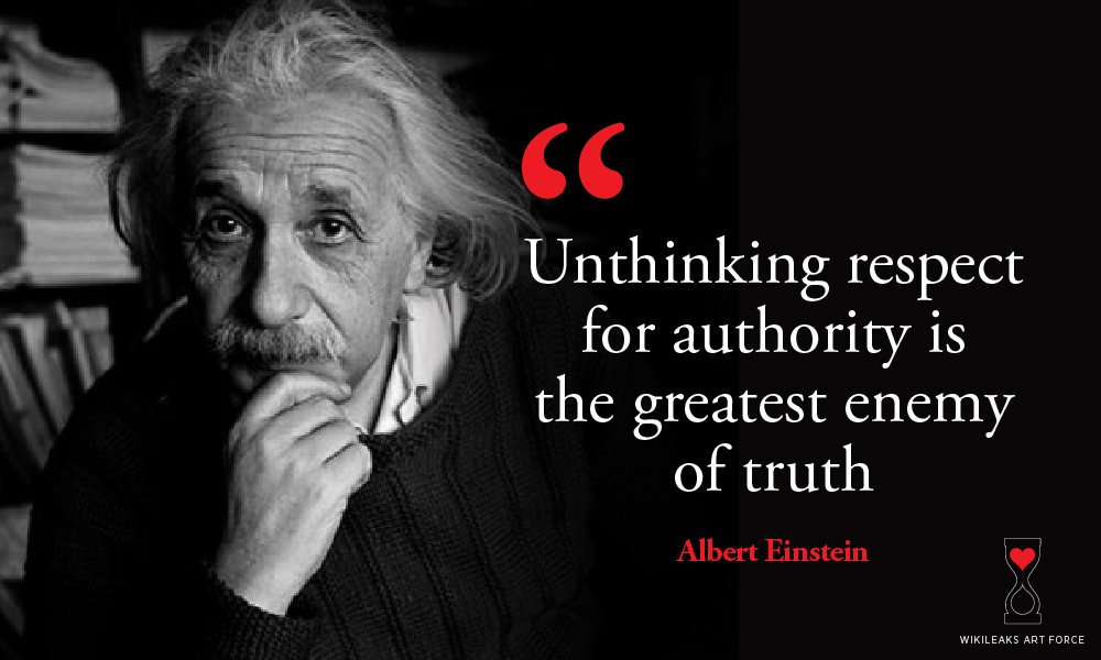 Unthinking Respect For Authority Is The Greatest Enemy Of Truth Wikileaks Art ⌛ On Twitter: "Unthinking Respect For Authority Is The Greatest  Enemy Of Truth—Albert Einstein #Wikileaksart Https://T.co/Gayeyii7P3" /  Twitter