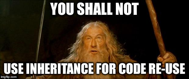 tobySen's tweet image. YOU SHALL NOT USE INHERITANCE FOR CODE RE-USE!