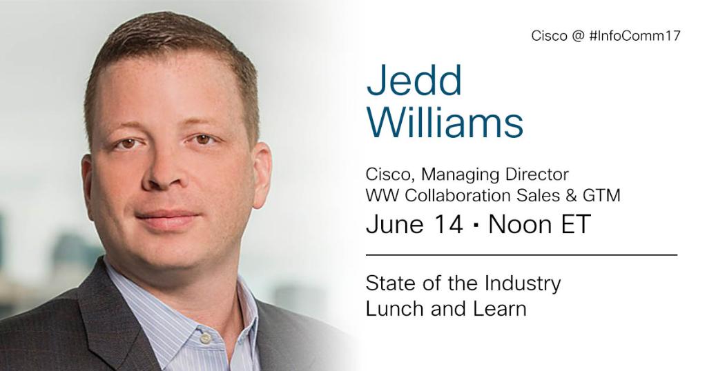 CiscoCollab's tweet photo. At to #InfoComm17? Attend “State of the Industry Lunch &amp; Learn” w/Cisco’s @jedwilli. June 14, Noon ET https://t.co/djasm8su0i #collaboration https://t.co/BtBdaNS3eh