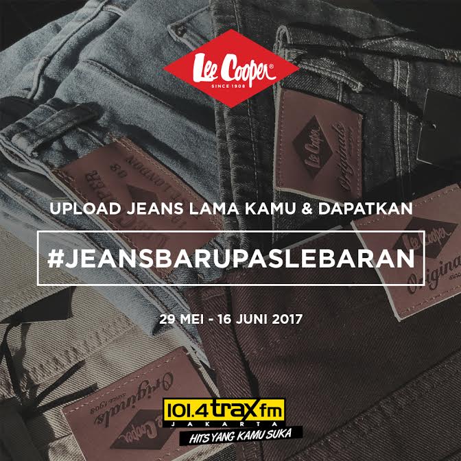 Upload foto jeans lama lo &amp; siap-siap jawab pertanyaan buat dapetin #JEANSBARUPASLEBARAN dari #TraxFM dan @leecooperindo!