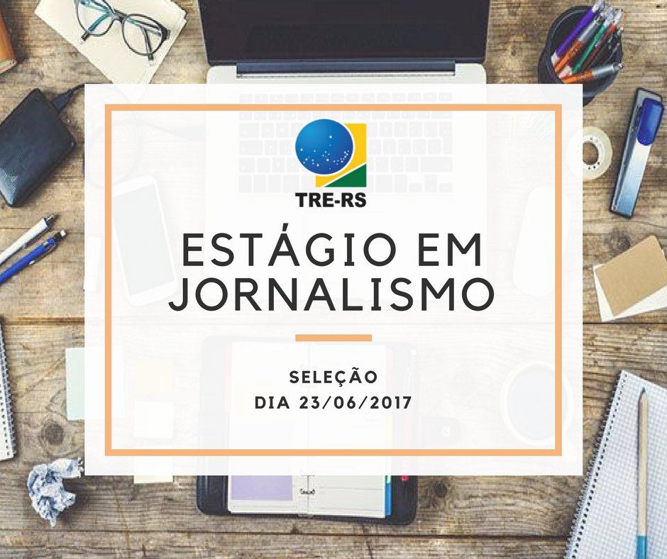 Estágio em jornalismo: Cadastre-se no site agiel.com.br e compareça à seleção no dia 23/6, às 14h, no TRE. Vaga p/ 3º ao 6º sem.