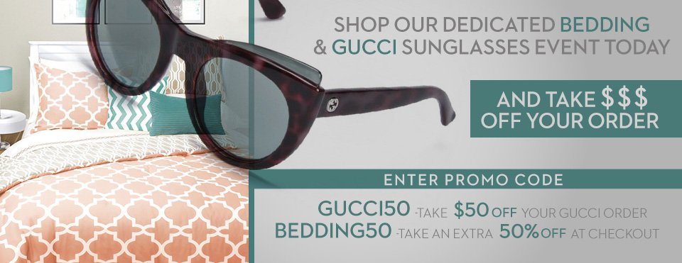 🕒 24HRS ONLY! 🕒Shop our dedicated Bedding and Gucci sunglasses event today and take $$$ off your order! goo.gl/09xUXz