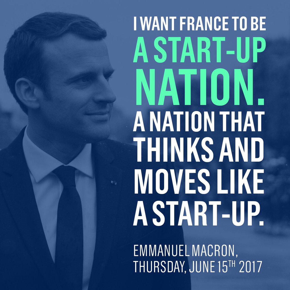 I want France to be a start-up nation. A nation that thinks and moves like a start-up. #VivaTech