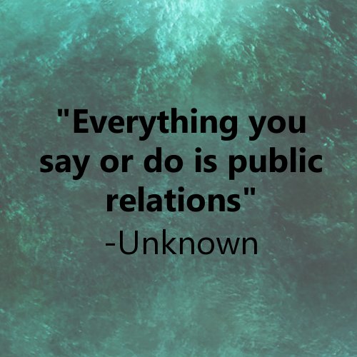 TeachMePR's tweet photo. "Everything you say or do is public relations" -Unknown https://t.co/Wd2xpba63y