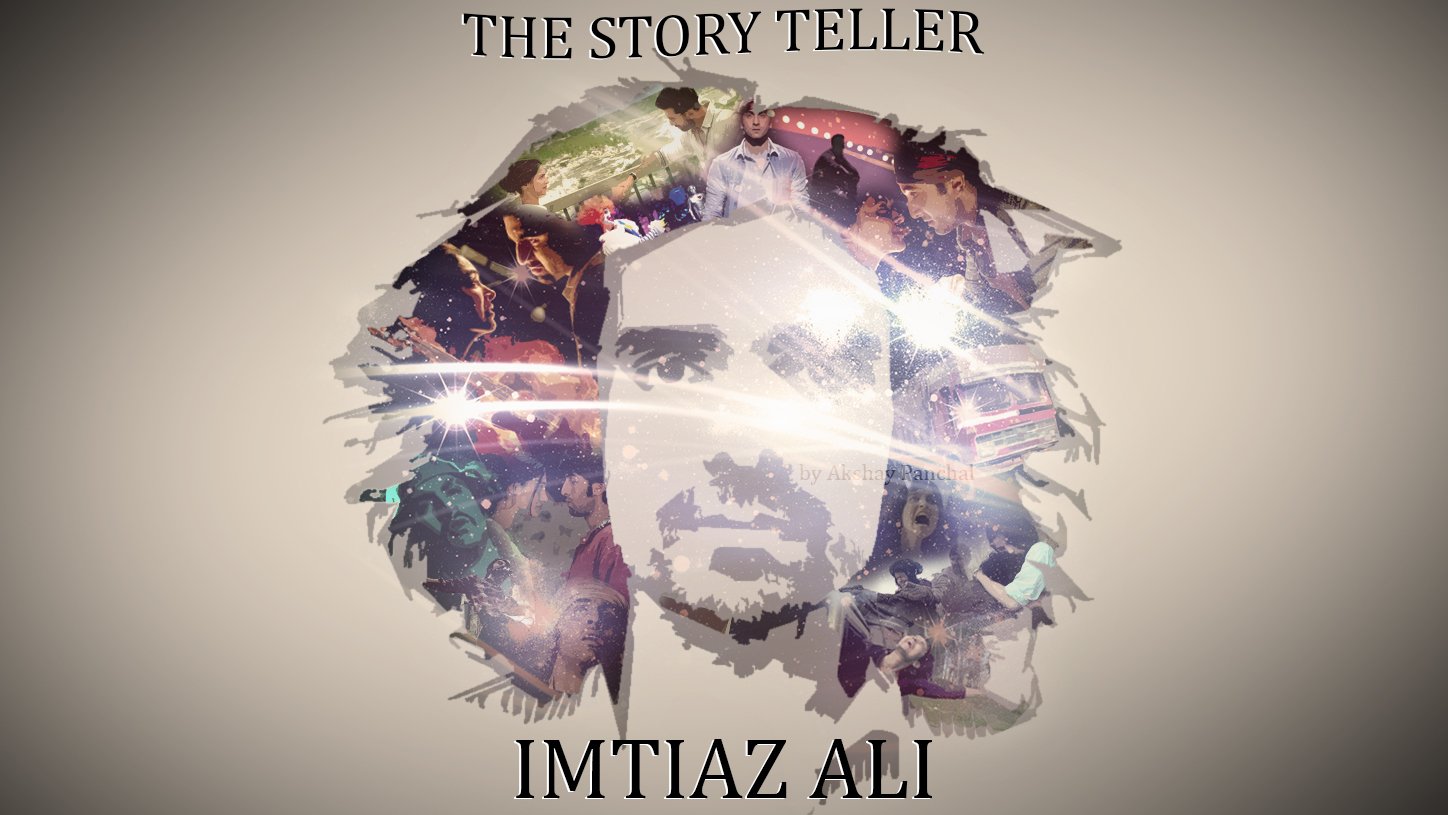 Happy Birthday to my most fav director <3 THE STORY TELLER - IMTIAZ ALI 