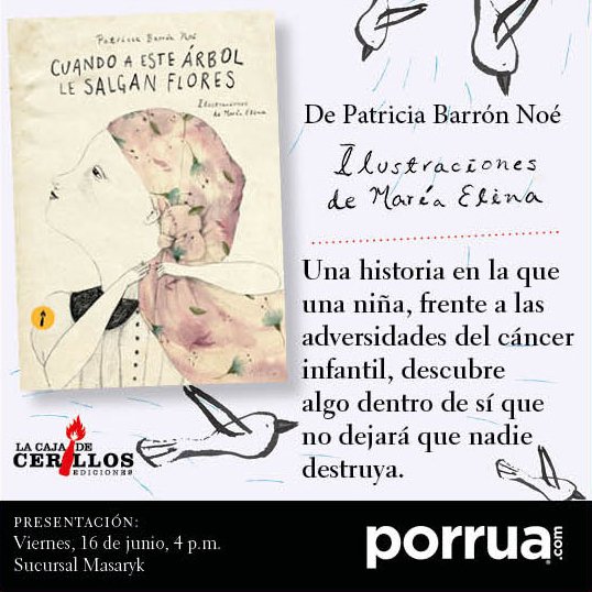 Mañana, a las 16:00 h, Patricia Barrón Noé presentará su libro "Cuando a este árbol le salgan flores" en la sucursal Masaryk de Porrúa.