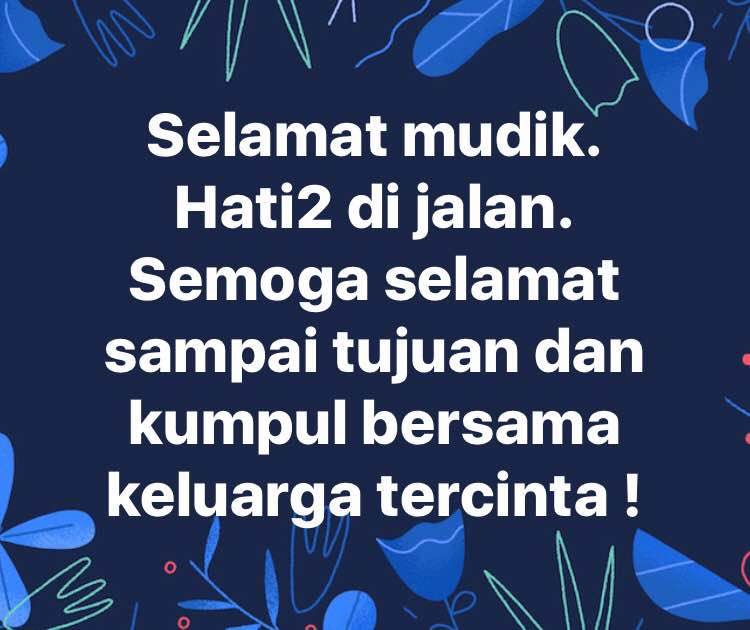 Selamat mudik. Hati2 di jalan. Semoga selamat sampai tujuan dan kumpul bersama keluarga tercinta ! #mudik #lebaran #hariraya #pulangkampung