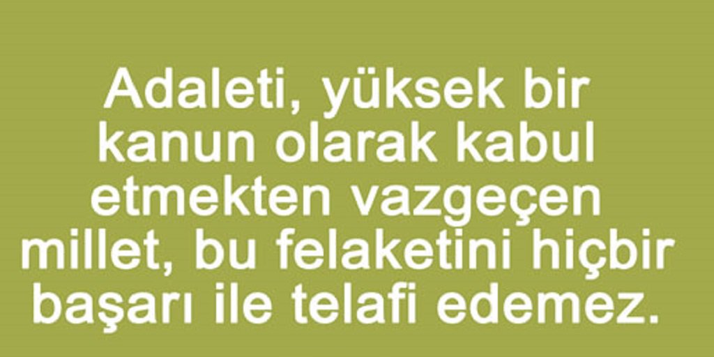 odedeoglu's tweet photo. Hayırlı Cumalar , #adalet i, yüksek bir kanun olarak kabul etmekten vazgeçen millet, bu felaketini hiç bir başarı ile telafi edemez. https://t.co/M1J5a4wqK9