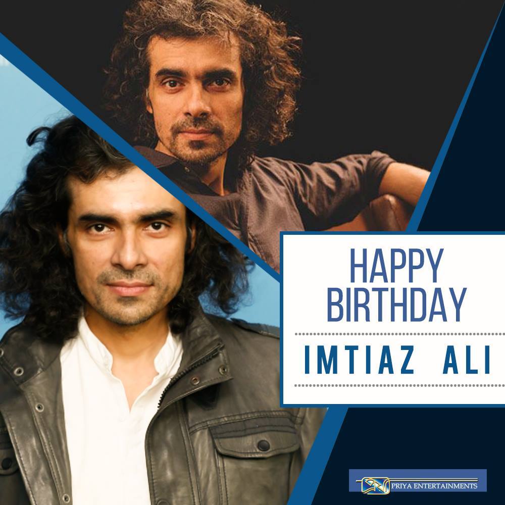 To the man who changed the narrative of love stories in modern cinema we wish you a very Happy Birthday - Imtiaz Ali 