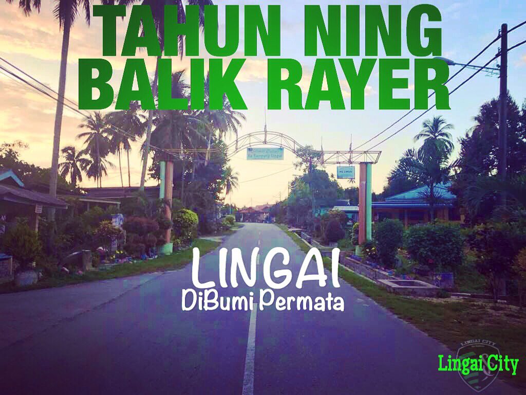 LingaiCity's tweet photo. Raye duaner tahung ning? Xkan rumoh mok tue sokmo. Balik kapung kite retek.

#Raye2017
#BalikKampung
#LingaiDiBumiPermata
#WeAreLingairan https://t.co/sZlFck6WiE