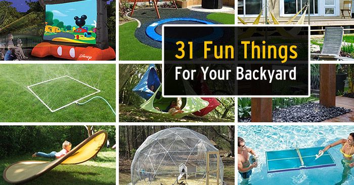 Fun stuff to do in your backyard