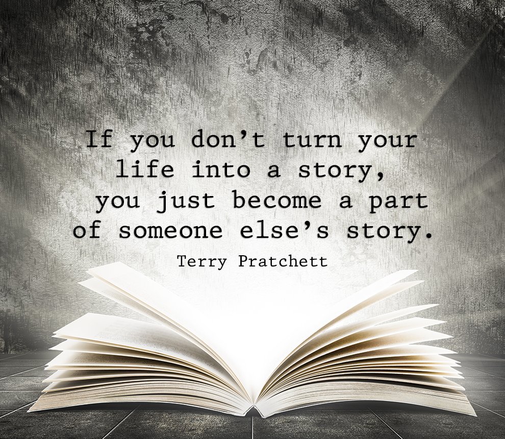 stephenwelby's tweet image. 'If you don't turn your life into a story, you just become a part of someone else's story.' Terry Pratchett @stephenwelby #amwriting
