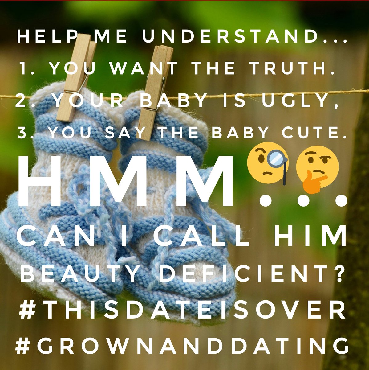 GrownandDating's tweet photo. What do you do if your date has an ugly child? Juju on That Beat! 😂 Oops, you think all babies cute. 😒 👟👟 #thisdateisover #grownanddating https://t.co/uOy6jdGjdK
