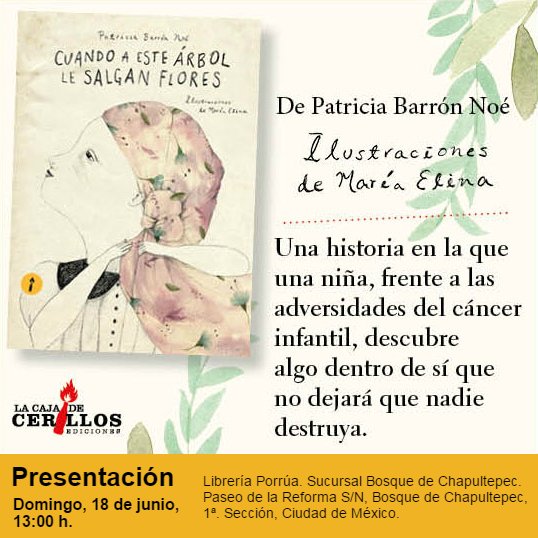 Patricia Barrón presentará "Cuando a este árbol le salgan flores" el 18 de junio a las 13:00 h en la librería Porrúa, Bosque de Chapultepec.