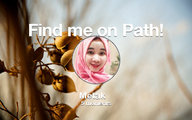 Find me on #Path now! Go to path.com/profile/3Sk8pS