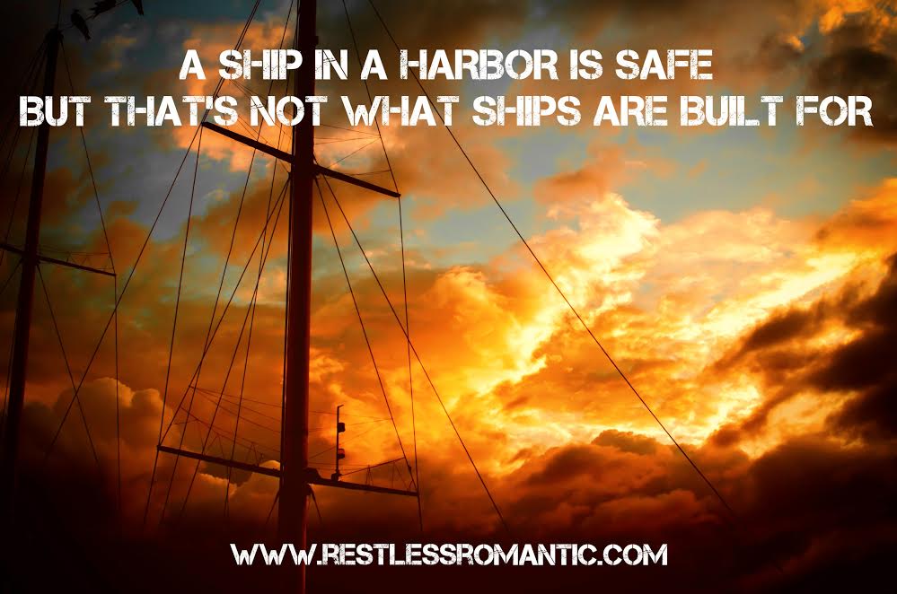 So which ship do you relate to?The one in the harbor, or the one out in the vast ocean?
#bebrave #gooutthere #lifeistooshort #liveyourdreams