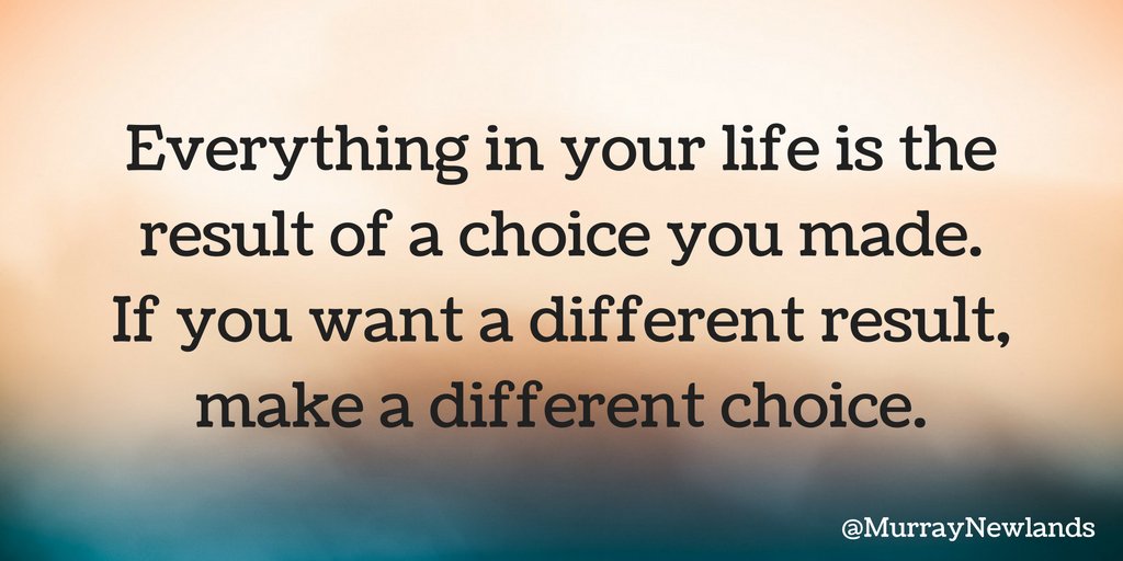 MurrayNewlands's tweet photo. Everything in your life is a result of a choice you made. If you want a different result, make a different choice.

#Motivation
#Inspiration https://t.co/2uSToJWeMe